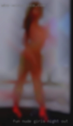 fun nude girls night out